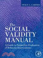 the Social Validity Manual: A Guide to Subjective Evaluation of Behavior Interventions in Applied Behavior Analysis