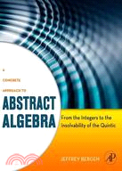 A concrete approach to abstract algebra : from the integers to the insolvability of the quintic