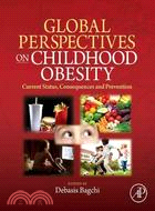 Global Perspectives on Childhood Obesity: Current Status, Consequences and Prevention