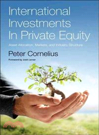 International investments in private equity :asset allocation, markets, and industry structure /