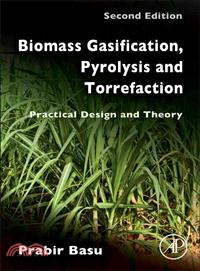 Biomass Gasification, Pyrolysis and Torrefaction ─ Practical Design and Theory