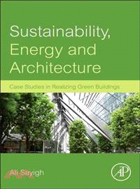 Sustainability, Energy and Architecture ─ Case Studies in Realizing Green Buildings