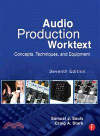Audio Production Worktext—Concepts, Techniques, and Equipment