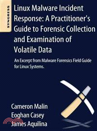 Linux Malware Incident Response: a Practitioner's Guide to Forensic Collection and Examination of Volatile Data—An Excerpt from Malware Forensic Field Guide for Linux Systems