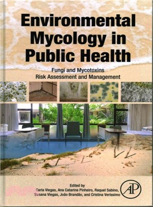 Environmental Mycology in Public Health ─ Fungi and Mycotoxins Risk Assessment and Management