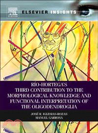 Rio-Hortega's Third Contribution to the Morphological Knowledge and Functional Interpretation of the Oligodendroglia
