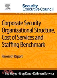 Corporate Security Organizational Structure, Cost of Services and Staffing Benchmark ― Research Report