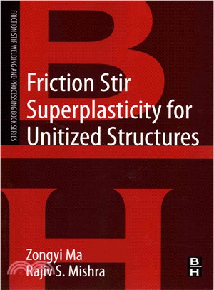 Friction Stir Superplasticity for Unitized Structures ― A Volume in the Friction Stir Welding and Processing Book Series