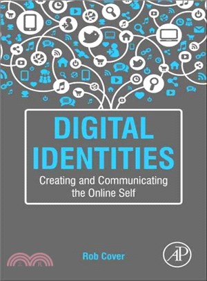 Digital identities : creating and communicating the online self /