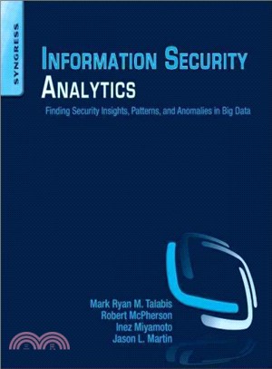 Information Security Analytics ─ Finding Security Insights, Patterns, and Anomalies in Big Data