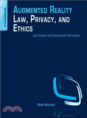 Augmented Reality Law, Privacy, and Ethics ― Law, Society, and Emerging Ar Technologies