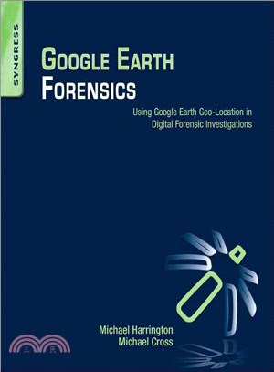 Google Earth Forensics ― Using Google Earth Geo-location in Digital Forensic Investigations