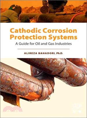 Cathodic Corrosion Protection Systems ― A Guide for Oil and Gas Industries