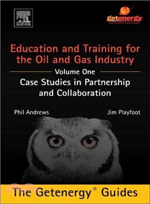 Education and Training for the Oil and Gas Industry ─ Case Studies in Partnership and Collaboration