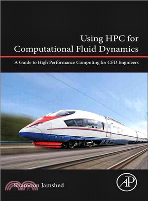 Using Hpc for Computational Fluid Dynamics ― A Guide to High Performance Computing for Cfd Engineers