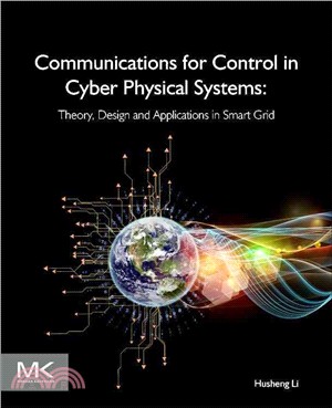 Communications for Control in Cyber Physical Systems ― Theory, Design and Applications in Smart Grids
