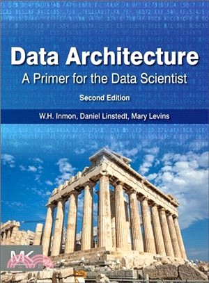 Data Architecture ― A Primer for the Data Scientist: Big Data, Data Warehouse and Data Vault