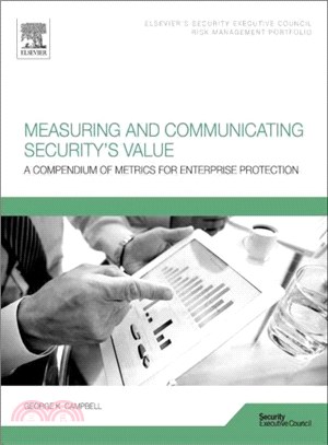 Measuring and Communicating Security's Value ─ A Compendium of Metrics for Enterprise Protection
