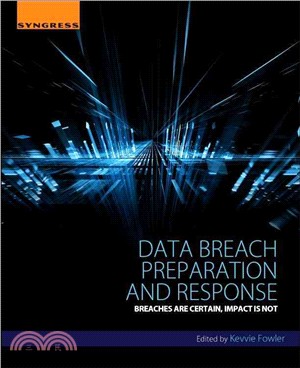 Data Breach Preparation and Response ─ Breaches Are Certain, Impact Is Not