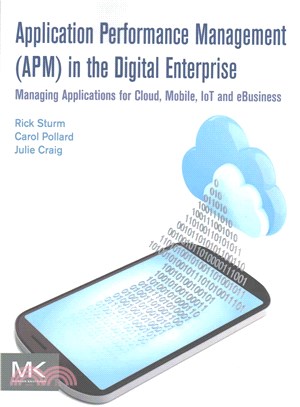 Application Performance Management in the Digital Enterprise ― Managing Applications for Cloud, Mobile, Iot and Ebusiness