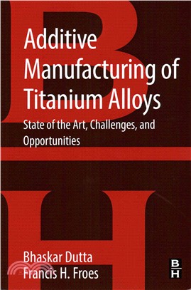 Additive Manufacturing of Titanium Alloys ― State of the Art, Challenges and Opportunities