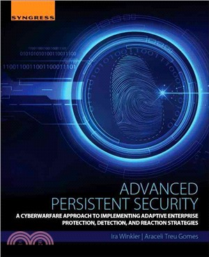 Advanced Persistent Security ─ A Cyberwarfare Approach to Implementing Adaptive Enterprise Protection, Detection, and Reaction Strategies