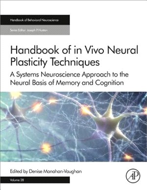 Handbook of in Vivo Neural Plasticity Techniques ― A Systems Neuroscience Approach to the Neural Basis of Memory and Cognition