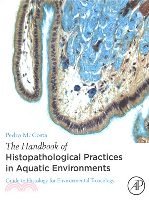 The Handbook of Histopathological Practices in Aquatic Environments ─ Guide to Histology for Environmental Toxicology