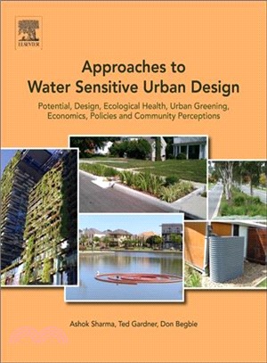 Approaches to water sensitive urban design :  potential, design, ecological health, urban greening, economics, policies, and community perceptions /