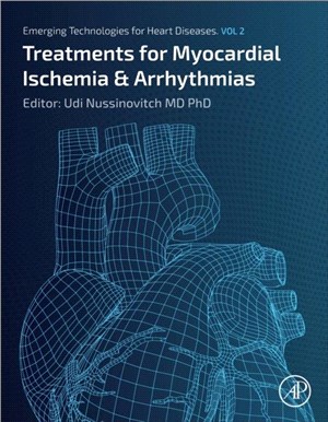 Emerging Technologies for Heart Diseases：Volume 2: Treatments for Myocardial Ischemia and Arrhythmias