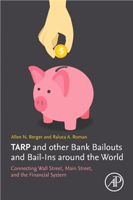 TARP and Other Bank Bailouts and Bail-Ins around the World：Connecting Wall Street, Main Street, and the Financial System