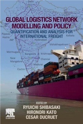Global Logistics Network Modelling and Policy：Quantification and Analysis for International Freight
