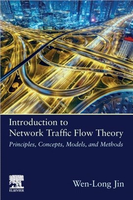 Introduction to Network Traffic Flow Theory：Principles, Concepts, Models, and Methods