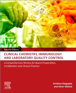 Clinical Chemistry, Immunology and Laboratory Quality Control：A Comprehensive Review for Board Preparation, Certification and Clinical Practice