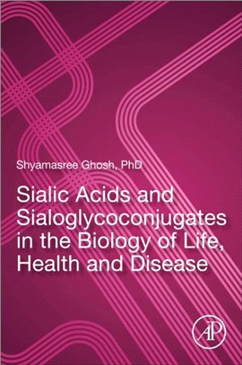 Sialic Acids and Sialoglycoconjugates in the Biology of Life, Health and Disease
