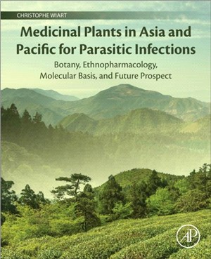 Medicinal Plants in Asia and Pacific for Parasitic Infections：Botany, Ethnopharmacology, Molecular Basis, and Future Prospect