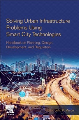 Solving Urban Infrastructure Problems Using Smart City Technologies：Handbook on Planning, Design, Development, and Regulation