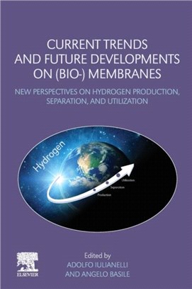Current Trends and Future Developments on (Bio-) Membranes：New Perspectives on Hydrogen Production, Separation, and Utilization