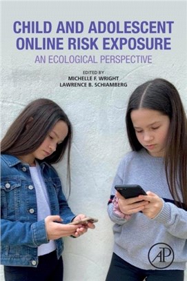 Child and Adolescent Online Risk Exposure：An Ecological Perspective
