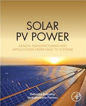 Solar PV Power：Design, Manufacturing and Applications from Sand to Systems