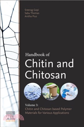 Handbook of Chitin and Chitosan：Volume 3: Chitin and Chitosan based Polymer Materials for Various Applications