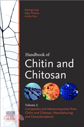 Handbook of Chitin and Chitosan：Volume 2: Composites and Nanocomposites from Chitin and Chitosan, Manufacturing and Characterisations