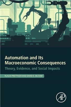 Automation and its Macroeconomic Consequences：Theory, Evidence, and Social Impact