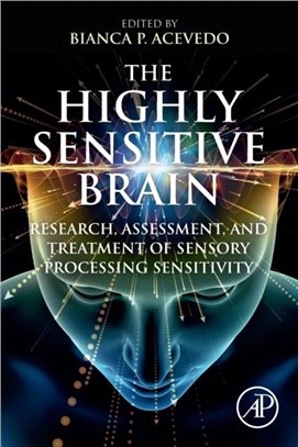 The Highly Sensitive Brain：Research, Assessment, and Treatment of Sensory Processing Sensitivity