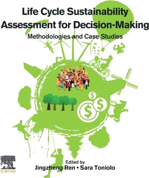 Life Cycle Sustainability Assessment for Decision-Making：Methodologies and Case Studies