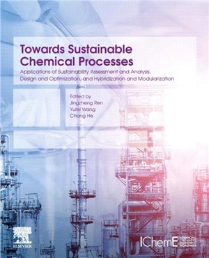 Towards Sustainable Chemical Processes：Applications of Sustainability Assessment and Analysis, Design and Optimization, and Hybridization and Modularization