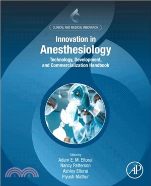Clinical and Medical Innovation in Anesthesiology：Technology, Development, and Commercialization Handbook