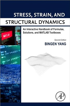 Stress, Strain, and Structural Dynamics：An Interactive Handbook of Formulas, Solutions, and MATLAB Toolboxes