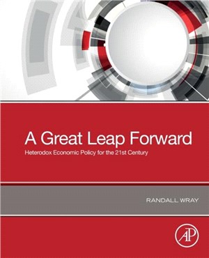 A Great Leap Forward：Heterodox Economic Policy for the 21st Century