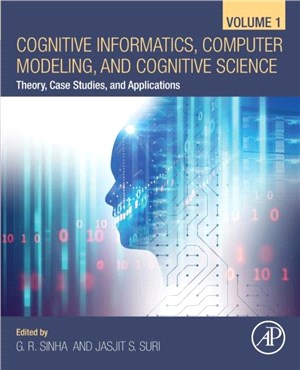Cognitive Informatics, Computer Modelling, and Cognitive Science：Volume 1: Theory, Case Studies, and Applications